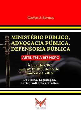 Ministério Público, Advocacia Pública, Defensoria Pública: Arts. 176 a 187 NCPC